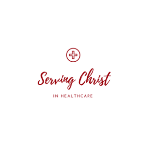 Serving Christ in Healthcare