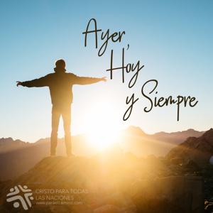 Ayer, Hoy Y Siempre by Lutheran Hour Ministries