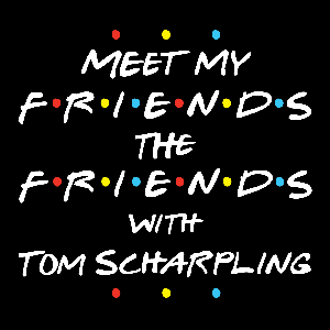 Meet My Friends The Friends with Tom Scharpling