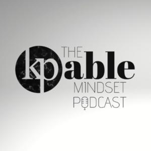 The KPable Mindset Podcast