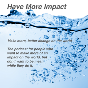 Have More Impact