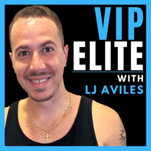 VIP Elite Podcast with LJ Aviles