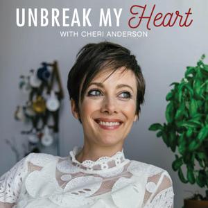 Unbreak My Heart by Cheri Anderson: Holistic Wellness Coach