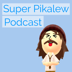 Super Pikalew Podcast