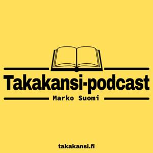 Takakansi-podcast - kiireettömiä kohtaamisia kirjojen, lukemisen ja kirjoittamisen äärellä by Marko Suomi