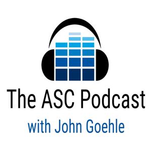 ASC Podcast with John Goehle by John Goehle