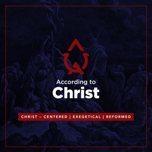 Podcast – According to Christ