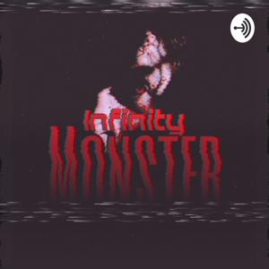 The infinity monster podcast