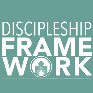 Discipleship Framework Podcast