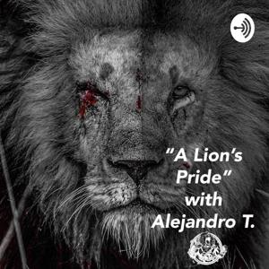 “A Lion’s Pride” with Alejandro T.