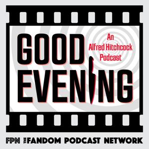 Good Evening: An Alfred Hitchcock Podcast by Brandon-Shea Mutala