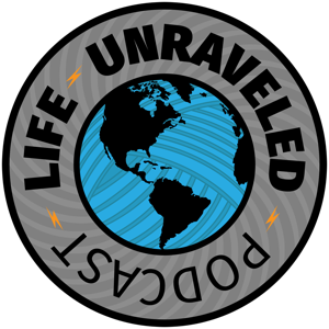 Life Unraveled Podcast