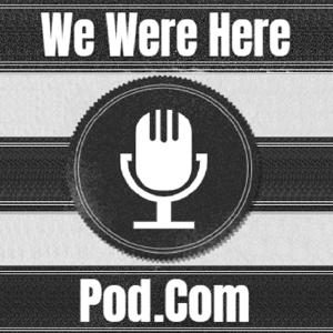 The We Were Here Podcast