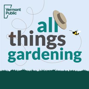 All Things Gardening Podcast by Mary Williams Engisch, Charlie Nardozzi