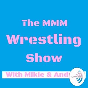 The MMM Wrestling Show!