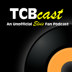 TCBCast: An Unofficial Elvis Presley Fan Podcast by Justin Gausman