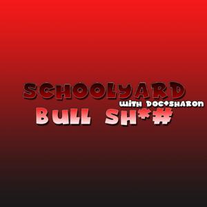 Schoolyard Bull Sh*# Podcast