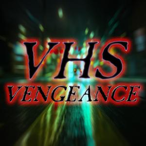 VHS Vengeance