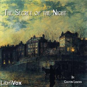 Secret of the Night, The by Gaston Leroux (1868 - 1927)