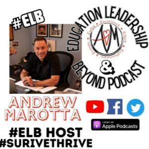 #ELB Education Leadership and Beyond by Education Leadership and Beyond with Andrew Marotta - Education Podcast Network