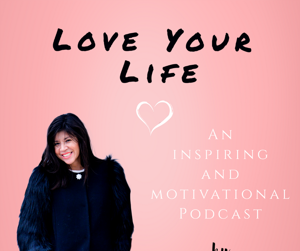 The Love Your Life Podcast