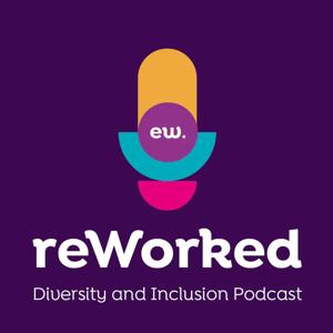 reWorked: the Workplace Inclusion Podcast