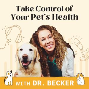 Take Control of Your Pet's Health with Dr. Becker by Dr. Karen Becker