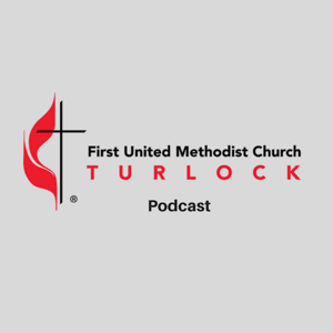 First United Methodist Church-Turlock Podcast