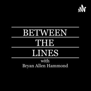 Between the Lines with Bryan Allen Hammond