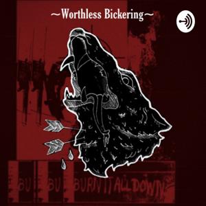 Worthless~Bickering