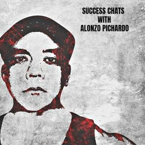 Success Chats with Alonzo Pichardo