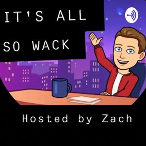 It's All So Wack