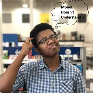 Monèt Doesn't Understand