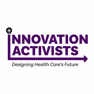 Innovation Activists: Designing Health Care's Future