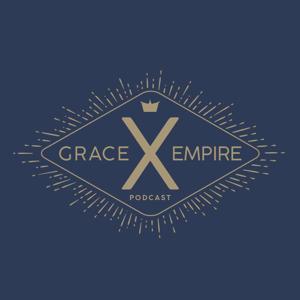 Grace Empire Podcast