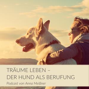 Träume leben - Der Hund als Berufung