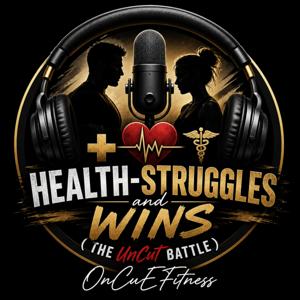 Health-Struggles and Wins- The UnCut Battle