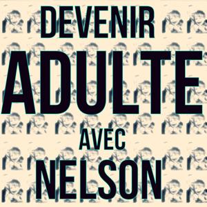 Devenir Adulte avec Nelson