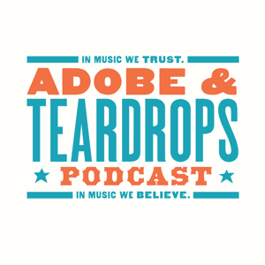 Adobe And Teardrops Podcast