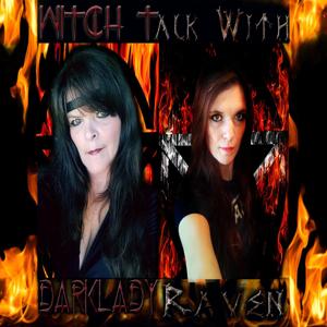 Witch Talk With Darklady and Raven