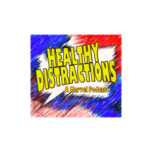 Healthy Distractions: A Marvel Podcast