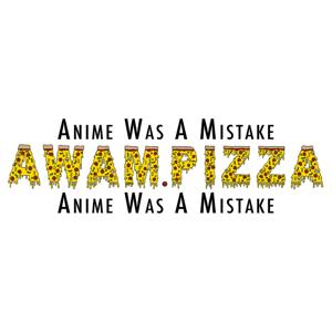 AWAM: Anime Was A Mistake