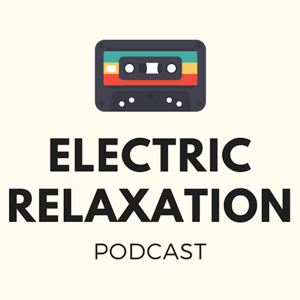 Electric Relaxation Podcast