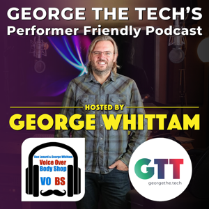 George The Tech Interviews the Pros in Voiceover, Podcasting, and Audio Tech by George The Tech Whittam