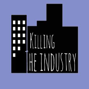 Killing the Industry