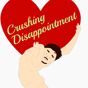 Crushing Disappointment