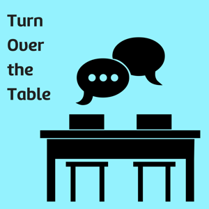 Turn Over the Table