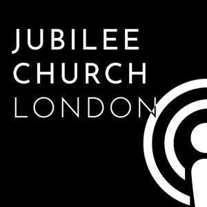 Jubilee Church London Podcast