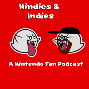 A Nintendo Fan Podcast: Nindies And Indies