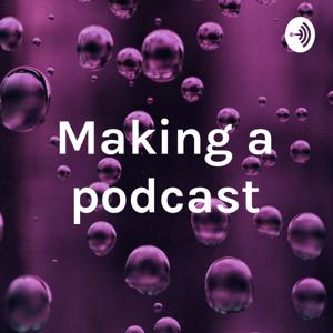 Making a podcast